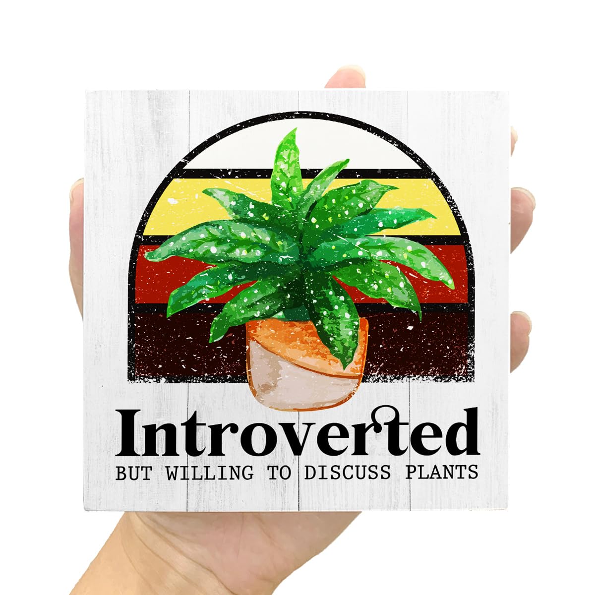 Quirky Wooden Block Sign "Introverted But Willing To Discuss Plants" (introverted)
