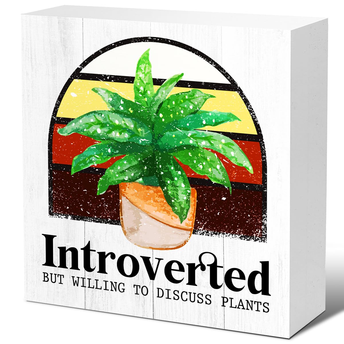 Quirky Wooden Block Sign "Introverted But Willing To Discuss Plants" (introverted)