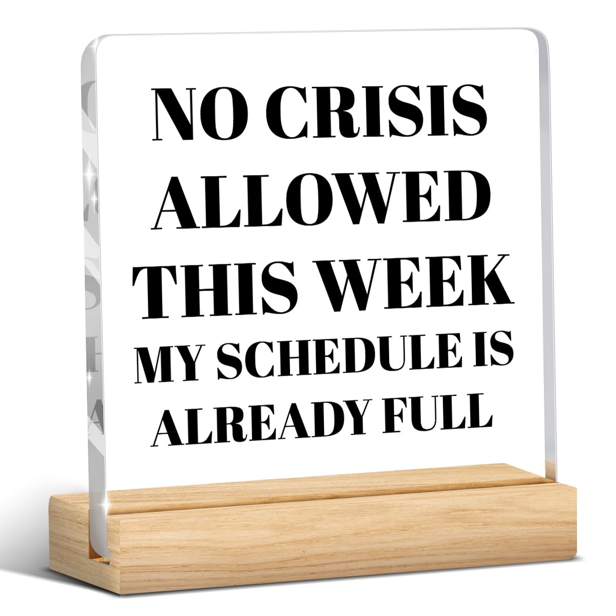 Funny Office Desk Decor No Crisis Allowed This Week My Schedule is Already Full Coworker Gifts (Crisis / Wooden base acrylic)