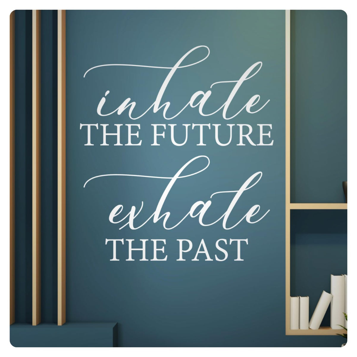 Inhale The Future Exhale The Past (White / 10x12 inches)